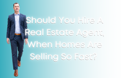 Should You Hire a Real Estate Agent When Homes are Selling So Fast?